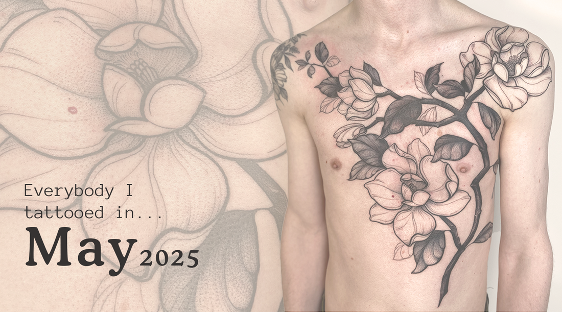 Monthly tattoo roundup graphic featuring a blackwork magnolia chest tattoo overlayed with floral linework background and bold text reading “Everybody I tattooed in May 2025,” created by a top floral tattoo artist in Toronto