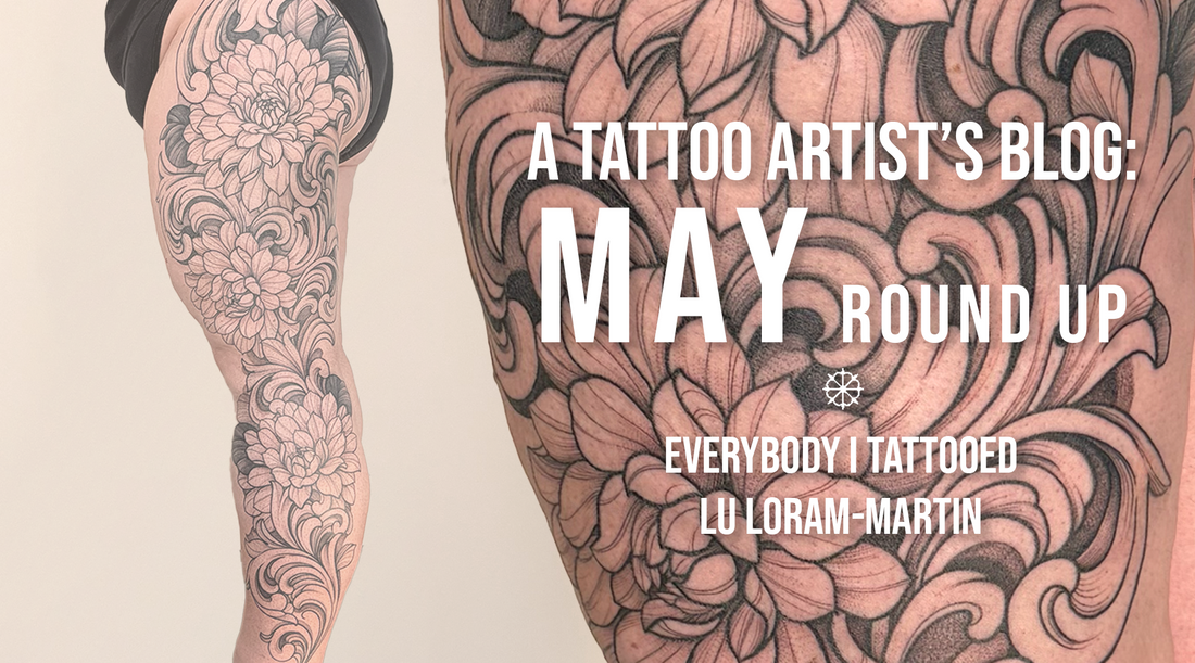 Cover image for Lu Loram-Martin's May tattoo blog round-up featuring healed blackwork floral tattoos and ornamental tattoo details created at her private tattoo studio in Toronto.